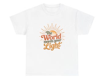 The World Needs Your Light T-Shirt | Inspirational Sunburst Typography