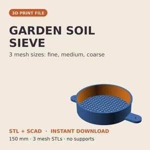 Può includere: Un file di stampa 3D per un setaccio per terriccio da giardino con tre dimensioni di maglia: fine, media e grossolana. L'immagine digitale mostra il testo 3D PRINT FILE, GARDEN SOIL SIEVE, 3 mesh sizes: fine, medium, coarse, STL + SCAD, INSTANT DOWNLOAD, 150 mm, 3 mesh STLs, no supports, e un setaccio circolare blu.