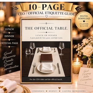 May include: A 10-page CEO official etiquette guide digital download, US letter 8.5 x 11 inches. The document features a table setting with plates, napkins, glasses, and a notebook, titled The Official Table, with text regarding lunch, dinner, and official talk.