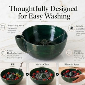 May include: A dark green ceramic berry washing bowl with a glossy finish, a side water-entry spout, and a built-in center cone. The text reads: Thoughtfully Designed for Easy Washing, Water-Entry Spout, Built-In Center Cone, Glossy Handcrafted Look, Spacious Bowl Design, Fill, Vortex Clean, Rinse & Serve.