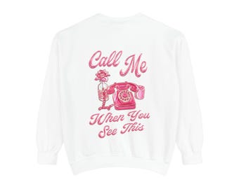 Call Me When You See This Sweatshirt | Retro Pink Telephone Graphic