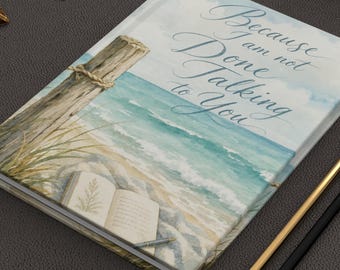 Because I Am Not Done Talking to You Hardcover Journal | Lined Beach Notebook