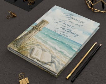 Because I Am Not Done Talking to You Hardcover Journal | Lined Beach Notebook