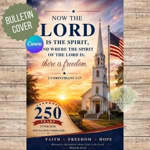 May include: A bulletin cover featuring a white church with a steeple at sunset, an American flag on a pole, and text reading: NOW THE LORD IS THE SPIRIT, AND WHERE THE SPIRIT OF THE LORD IS, there is freedom. 2 CORINTHIANS 3:17, 250 YEARS 1776-2026.
