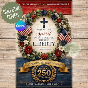 May include: A patriotic bulletin cover featuring a wreath of red, white, and blue flowers and American flags surrounding a cross. Text reads: CELEBRATING FAITH HONORING FREEDOM, WHERE THE SPIRIT OF THE LORD IS, THERE IS LIBERTY, 2 CORINTHIANS 3:17, AMERICA 250.