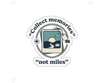 Collect Memories Not Miles sticker | travel camera die-cut sticker