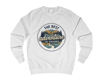 The Best Adventure Is Yours Sweatshirt | Camping Mountain River Graphic
