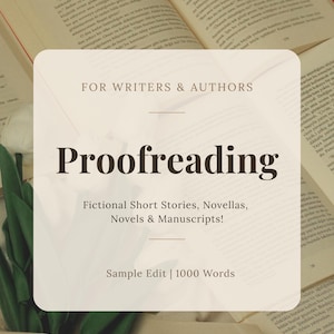 May include: A rectangular beige sign with dark brown text reading FOR WRITERS & AUTHORS, Proofreading, Fictional Short Stories, Novellas, Novels & Manuscripts!, and Sample Edit | 1000 Words, placed over an open book and green leaves.