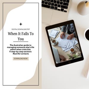 May include: A digital download PDF titled When It Falls To You, an Australian guide to managing life admin during a crisis. The document features 11 step-by-step sections and real Australian contacts, displayed on a tablet screen next to a laptop.