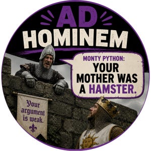 Puede incluir: Una pegatina circular con una escena de dos figuras con armadura medieval. El texto dice AD HOMINEM y MONTY PYTHON: YOUR MOTHER WAS A HAMSTER. Un estandarte en un muro de piedra muestra el texto Your argument is weak con una flor de lis.