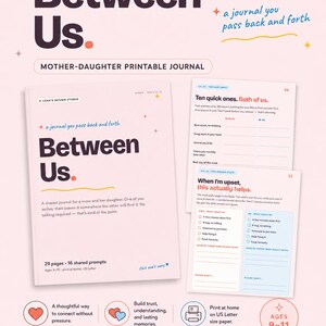 May include: A printable mother-daughter journal titled Between Us, featuring 29 pages and 16 shared prompts. The cover and interior pages are displayed on a light pink background with dark purple text, including instructions for passing the journal.
