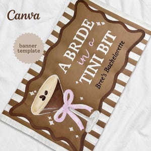 May include: A rectangular banner template featuring brown and white stripes with a central brown scalloped frame. The text reads A BRIDE in a TINI BIT and Bree's Bachelorette. A martini glass with a pink ribbon and coffee beans is illustrated.