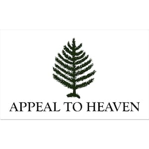 May include: A white flag with a green pine tree silhouette and the text "APPEAL TO HEAVEN" in black.
