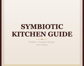 Symbiotisk köksguide | Probiotiska Prebiotiska parningar Tarmhälsa Mikrobiom | PDF-nedladdning