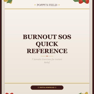 以下が含まれることがあります： POPPY'S FIELD BURNOUT SOS QUICK REFERENCEというタイトルのデジタル文書。サブタイトルは7 Somatic Exercises for Instant Relief。クリーム色の背景に濃い茶色の文字、赤と黄色の花のイラストが描かれています。