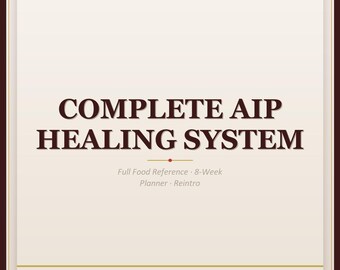 Complete AIP Healing System | Full Food Reference, 8-Week Planner (Digital Download)