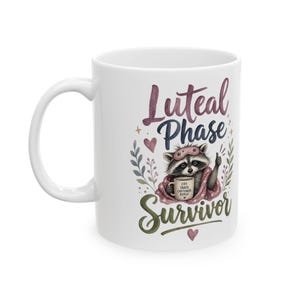 Luteal Phase Survivor Mug, PMDD Awareness Gift, Funny Cycle Support Cup (11oz, 15oz)