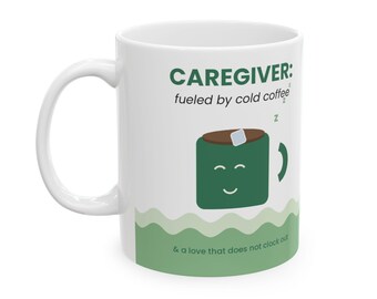 Caregiver Mug, Cold Coffee Love Gift, Family Support Ceramic Cup (11oz, 15oz)