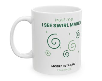 Swirl Marks Coffee Mug, Funny Auto Detailer Gift (11oz, 15oz)