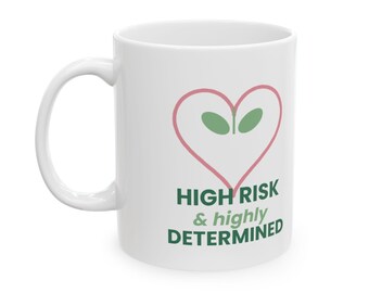 High Risk Highly Determined Mom Mug, Bed Rest Pregnancy Gift (11oz, 15oz)
