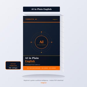May include: A digital document cover titled AI in Plain English by VORGYN AI. The dark blue rectangular design features orange text and a central circular graphic with the letters AI. It includes the subtitle The Everyday Person's Guide to AI.
