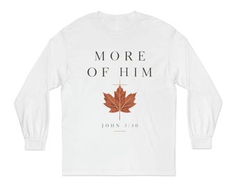 Camiseta de manga larga "More of Him" ​​/ Camiseta cristiana de otoño / Camiseta con versículo bíblico de Juan 3:30 / Camiseta con la frase "Friday Leaf" (Hoja de otoño)