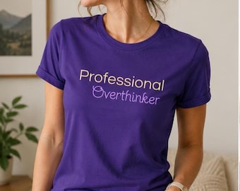 Professional Overthinker Tee | Women's Favorite T-shirt, Slim Fit Crewneck