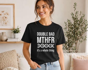 Double Bad MTHFR T-Shirt | MTHFR Mutation Awareness Tee