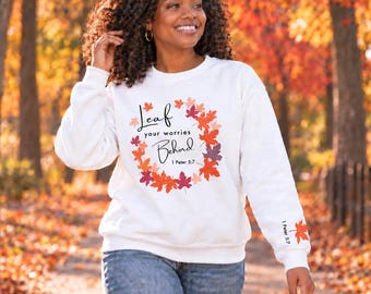 Leaf Your Worries Behind Fall Sweatshirt with Scripture 1 Peter 5:7 | Christian Gift Apparel