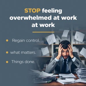 Könnte beinhalten: Eine Grafik mit dem Text STOP feeling overwhelmed at work at work, Regain control, what matters und Things done. Eine Person im grauen Anzug sitzt an einem Schreibtisch, die Hände am Kopf, umgeben von verstreuten Papieren und Dokumentenstapeln.