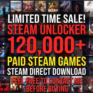 May include: A digital advertisement featuring a grid of various video game cover art backgrounds with bold text overlay reading LIMITED TIME SALE! STEAM UNLOCKER 120,000+ PAID STEAM GAMES STEAM DIRECT DOWNLOAD FEEL FREE TO CONTACT ME BEFORE BUYING.