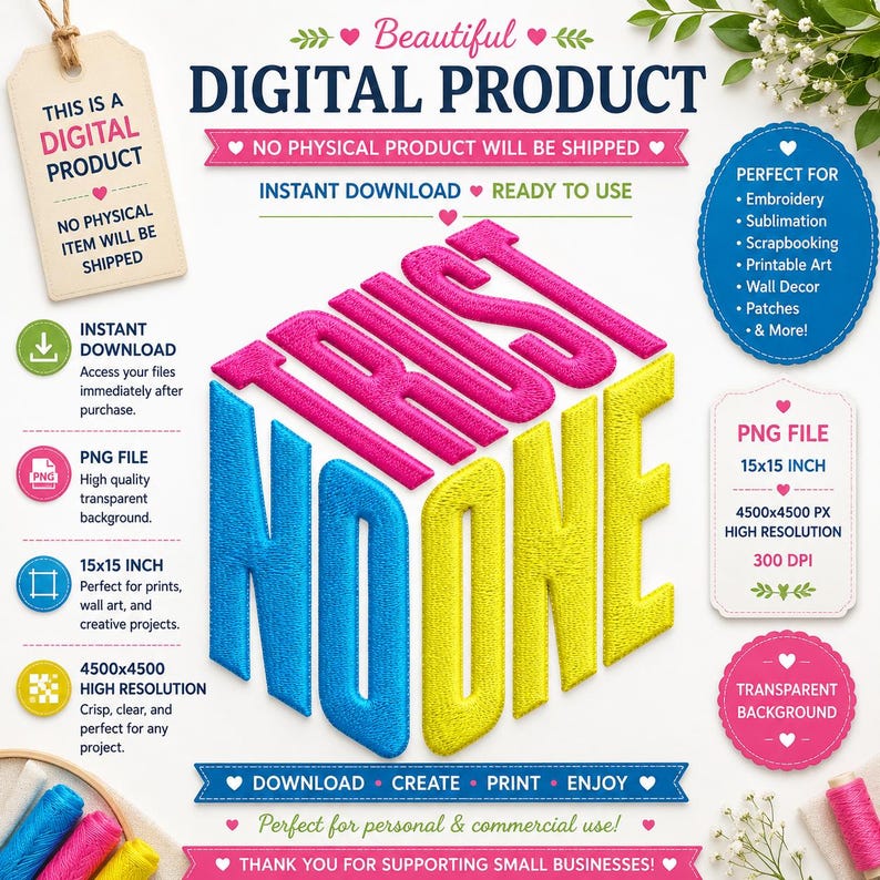 May include: A digital graphic featuring the text TRUST NO ONE in a 3D block style with pink, blue, and yellow colors. The design includes various informational labels about file formats, dimensions of 15x15 inches, and resolution details.