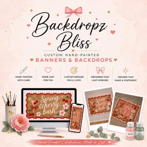 May include: A promotional graphic for Backdropz Bliss featuring custom hand-painted banners and backdrops. The design includes text, icons, a computer monitor, a smartphone, and two photos displaying a Spring Cherry Bash banner with cherries and flowers.