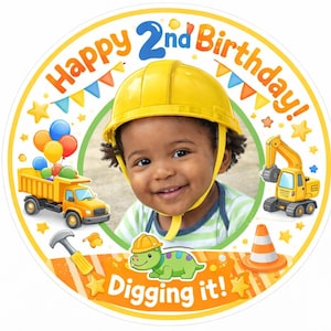 May include: A circular sticker featuring a child wearing a yellow construction hat, surrounded by illustrations of a dump truck with balloons, an excavator, a hammer, a traffic cone, and stars. The text reads Happy 2nd Birthday and Digging it!