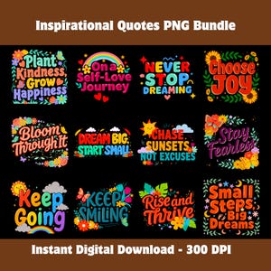 Pode incluir: Uma coleção digital de doze designs gráficos coloridos com citações inspiradoras, incluindo Plant Kindness, Grow Happiness, On a Self-Love Journey, Never Stop Dreaming, Choose Joy, Bloom Through It, Dream Big, Start Small, Chase Sunsets Not Excuses, Stay Fearless, Keep Going, Keep Smiling, Rise and Thrive e Small Steps, Big Dreams.