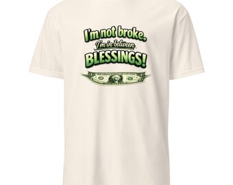 Not Broke, But Between Blessings, Make Your Money Stretch Finance Humor Wellness Shirt