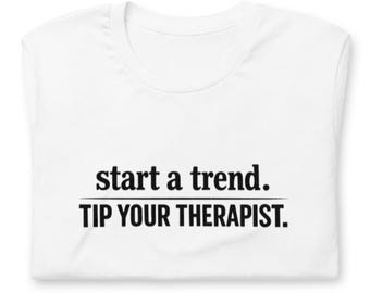 Trendy Witty Tip Your Therapist Therapy Humor Shirt and Gift (White)