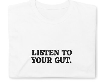 Listen To Your Gut; Calm Affirmation Wellness Graphic Print Shirt