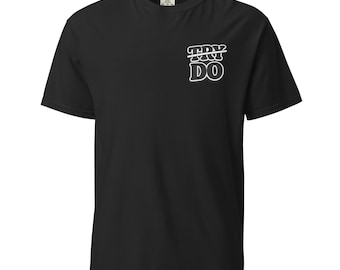 Don't Try; Do The Work Simple Motivational Affirmation Shirt
