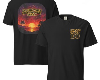 Do The Work That No One Sees--Behind the Scenes After Sunset Motivational Affirmation Shirt