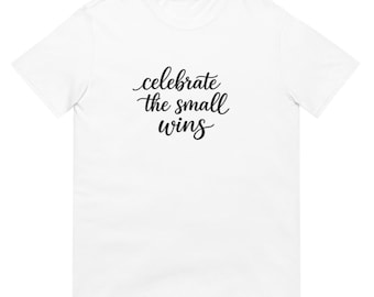 Celebrate The Small Wins Affirmation Wellness Shirt