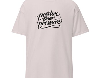 Positive Peer Pressure Confidence and Affirmation Shirt