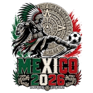 May include: A graphic illustration featuring an Aztec warrior in traditional headdress kicking a football. Behind the figure is a circular stone calendar. The text MEXICO 2026 is displayed below in green, white, and red colours.