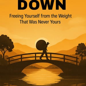 May include: A book cover with a golden sunset background featuring a silhouette of a person carrying a large round object across a bridge. The title reads SET IT DOWN, the subtitle is Freeing Yourself from the Weight That Was Never Yours, and the author is Tom Jahns.