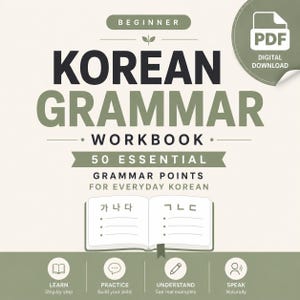 May include: A digital download PDF workbook titled Korean Grammar Beginner with 50 essential grammar points for everyday Korean. The cover features an open book icon with Korean characters, plus four circular icons for learn, practice, understand, and speak.