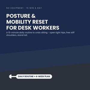 Könnte beinhalten: Eine dunkelblaue digitale Grafik mit weißem Text: NO EQUIPMENT 15 MIN A DAY, POSTURE & MOBILITY RESET FOR DESK WORKERS, A 15-minute daily routine to undo sitting - open tight hips, free stiff shoulders, stand tall. Enthält ein Hantelsymbol.