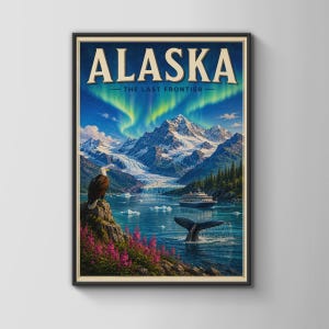 Puede incluir: Un póster vertical con el texto ALASKA THE LAST FRONTIER. La escena muestra un águila calva en una orilla rocosa con flores rosas, un crucero en aguas azules, la cola de una ballena y montañas nevadas bajo una aurora boreal verde.