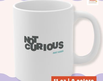 Taza "No tengo curiosidad, solo estoy sobrio" / Taza de café para la recuperación (325 ml) / Vida sobria / Regalo para la sobriedad