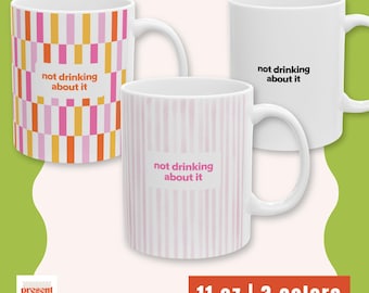 Sober Mug | Not Drinking About It | Recovery Gift for Friend (11oz) | Sober Anniversary Gift