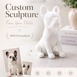 May include: A white French Bulldog sculpture sits next to two photographs of a French Bulldog. The text reads Custom Sculpture From Your Photos, 100% Personalized, Order, Review, Approve, and Print. The sculpture has a smooth, matte finish.